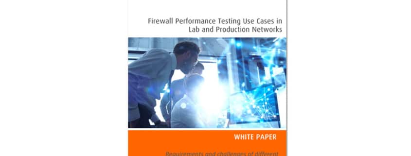 White paper : Firewall Performance Testing Use Cases in Lab and Production Networks